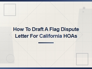 How to Draft a Flag Dispute Letter for California Hoas