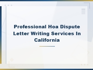 Hoa Dispute Letter Writing Services in California
