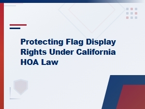 Protecting Your Flag Display Rights in a California Hoa